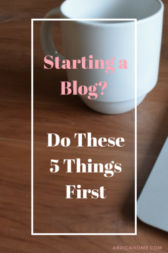 Starting a Blog? Do These 5 Things First