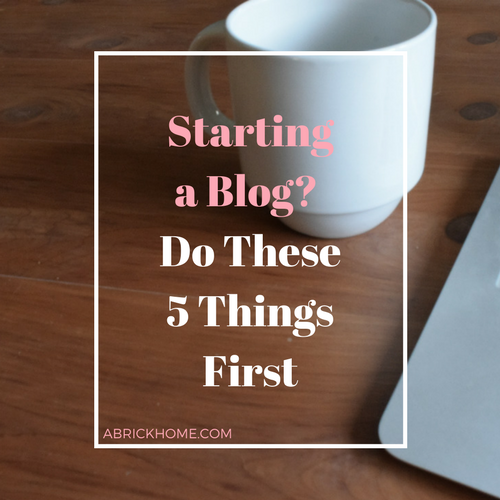 Starting a blog? Do these 5 things first