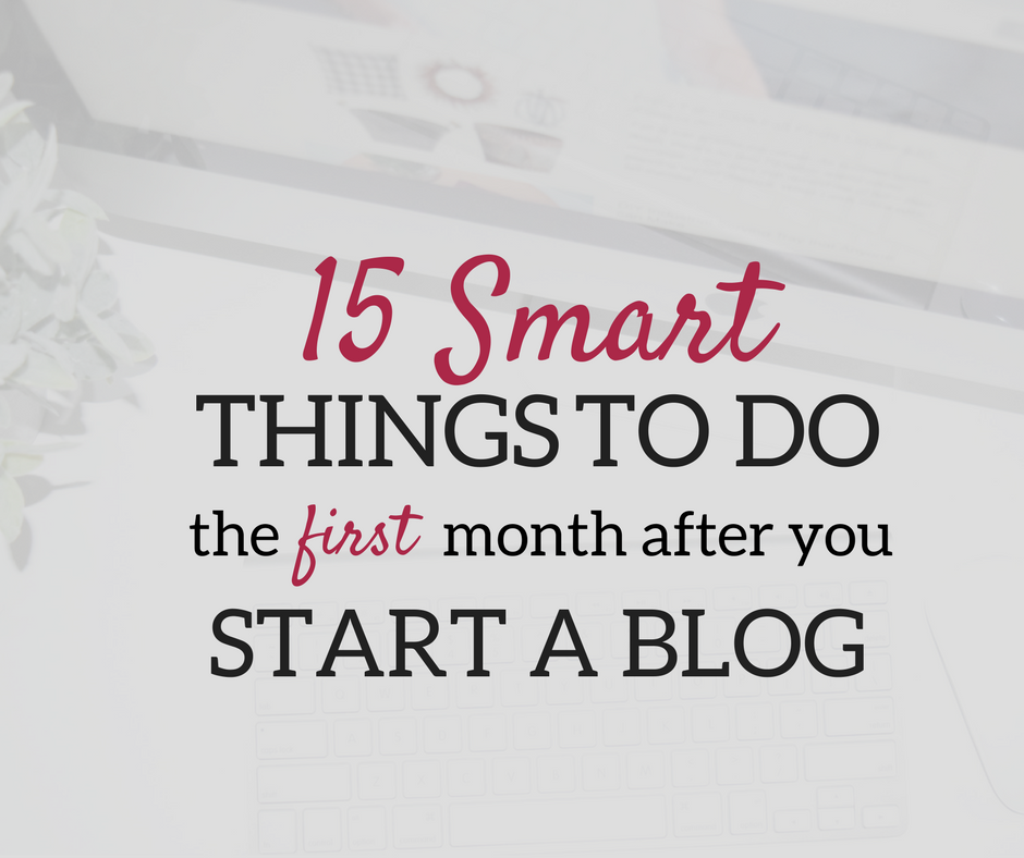 A Brick Home: 15 Smart things to do the first month after you start a blog