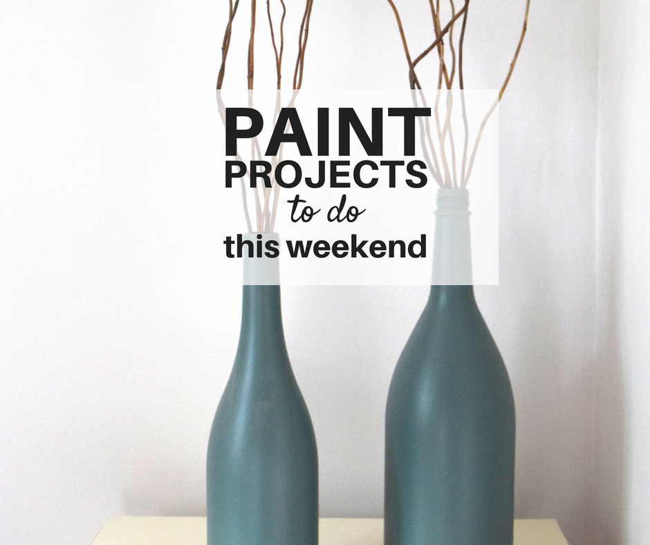 Paint projects to do this weekend
