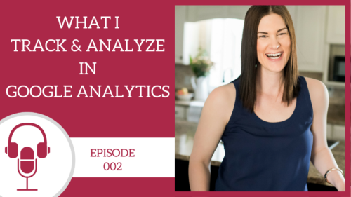 What I Track & Analyze in Google Analytics - The Marly Dice Podcast