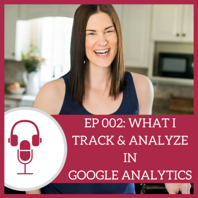 What I Track & Analyze in Google Analytics - The Marly Dice Podcast