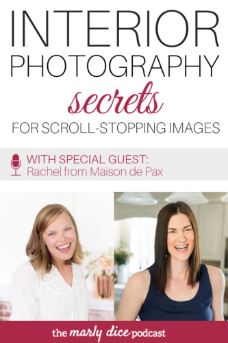 Rachel from Maison de Pax shares tons of interior photography tips and secrets to create scroll-stopping images. Listen in on this episode of The Marly Dice Podcast to learn how you can up your photography game.