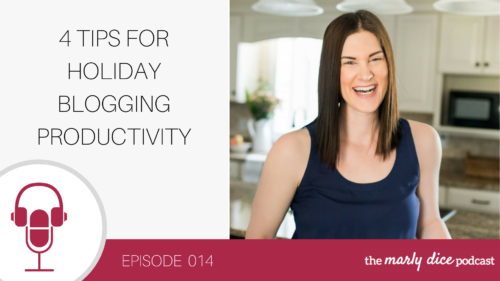 Blogging Productivity tips for excelling during the busy holiday months! Listen in as Marly offers four tips to keep your sanity and get ahead with your blog. #themarlydicepodcast