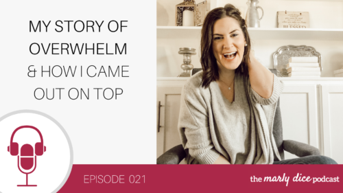 My Story of Overwhelm - The Marly Dice Podcast
